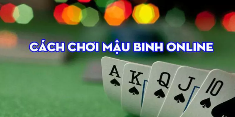 Mậu Binh Online Và Những Điều Tân Thủ Cần Biết 7 Chơi binh xập xám tốt cần luyện tập thường xuyên